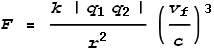 F = \frac{k \left|q_1 q_2\right|}{r^2}\left(\frac{v_f}{c}\right){}^3