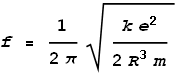 f = \frac{1}{2 \pi }\sqrt{\frac{k e^2}{2 R^3 m}}