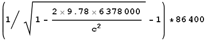 \left(1\left/\sqrt{1-\frac{2 9.78 6378000}{c^2}}\right.-1\right)*86400