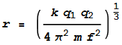 r = \left(\frac{k q_1q_2}{4 \pi ^2 m f^2}\right){}^{\frac{1}{3}}