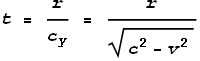 t = \frac{r}{c_y} = \frac{r}{\sqrt{c^2-v^2}}