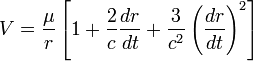 V=\frac{\mu}{r}\left[1+\frac{2}{c}\frac{dr}{dt}+\frac{3}{c^{2}}\left(\frac{dr}{dt}\right)^{2}\right]